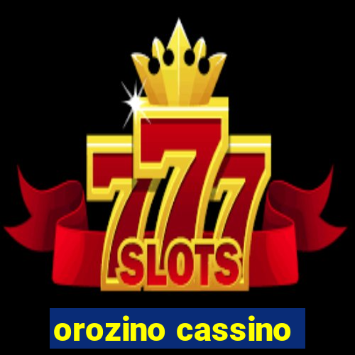 orozino cassino